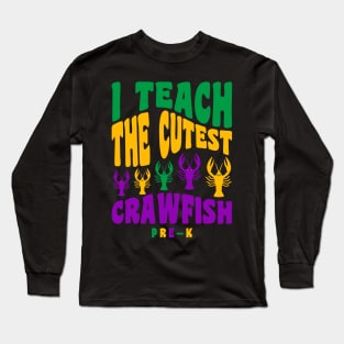 Pre K Teacher Mardi Gras Shirt I Teach the Cutest Crawfish Long Sleeve T-Shirt